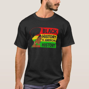 Melanin Black History Is American History Afro Wom T-Shirt