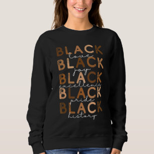Melanin Black love joy pride history excellence mo Sweatshirt