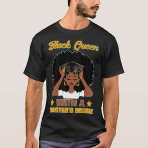 Melanin Black Queen Masters Degree 2021 Graduate S T-Shirt