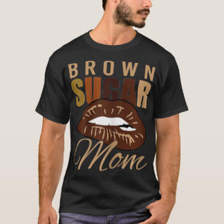 Melanin Brown Sugar Black Mum Biting Lips Day T-Shirt