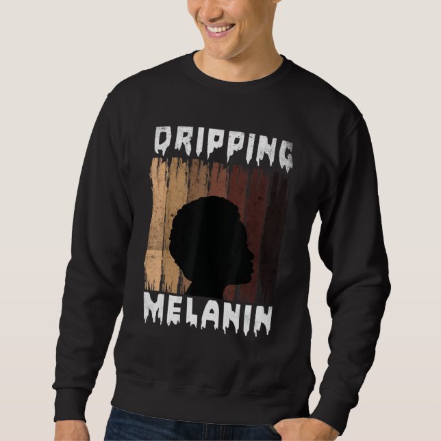 Melanin Dripping Melanin Women Black Girl Melanate Sweatshirt (Front)