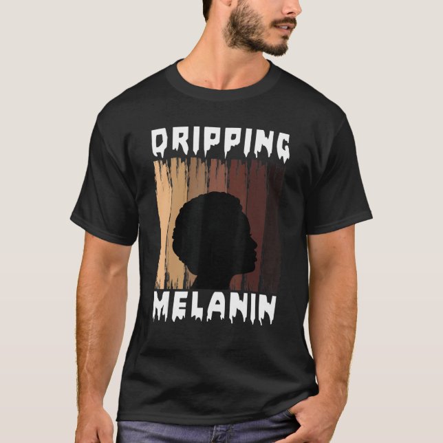 Melanin Dripping Melanin Women Black Girl Melanate T-Shirt (Front)