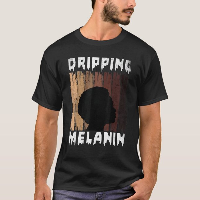 Melanin Dripping Melanin Women Black Girl Melanate T-Shirt (Front)