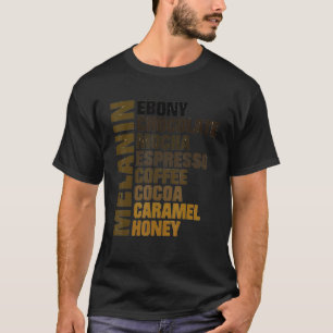 Melanin Ebony Chocolate Mocha Espresso Honey Cocoa T-Shirt