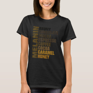 Melanin Ebony Chocolate Mocha Espresso Honey Cocoa T-Shirt