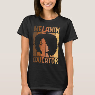 Melanin Educator African American Teacher Black Ac T-Shirt