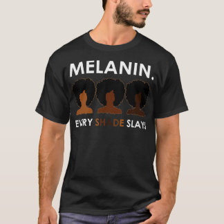 Melanin Every Shade Slays T-Shirt