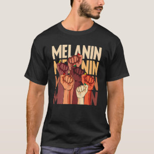 Melanin Fist Hands African Pride Black History Mon T-Shirt