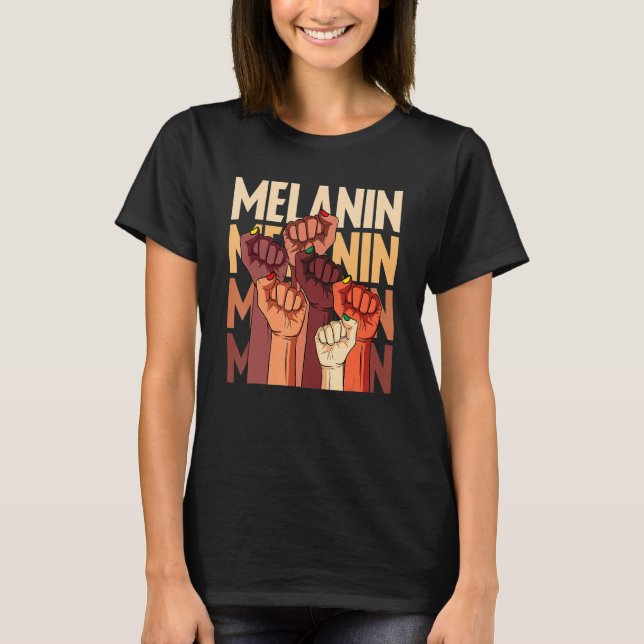 Melanin Fist Hands African Pride Black History Mon T-Shirt (Front)