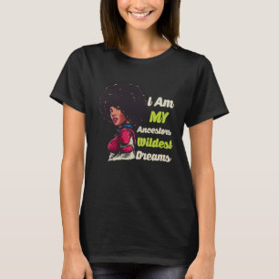 Melanin Phenomenal  Women My Ancestors Wildest Dre T-Shirt