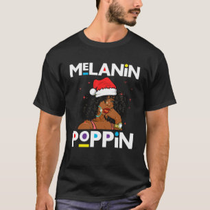 Melanin Poppin Christmas Black Girl Magic Ugly Xma T-Shirt