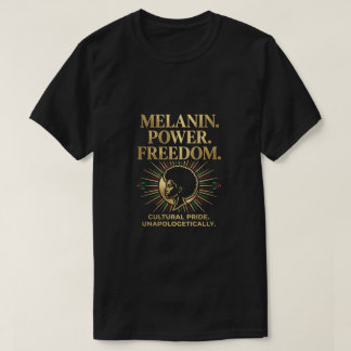 Melanin Power black pride freedom Cultural junetee T-Shirt