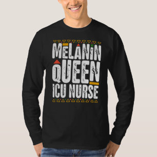Melanin Queen ICU Nurse Black History Intensive Ca T-Shirt