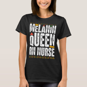 Melanin Queen RN Nurse Black History Month Registe T-Shirt