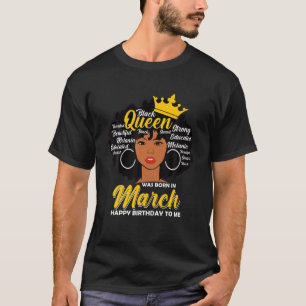 Melanin Queen Was Born In March Birthday Black Wom T-Shirt