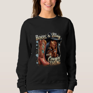 Melanin Rodeo Cowgirl Boots & Bling its a Cowgirl Sweatshirt