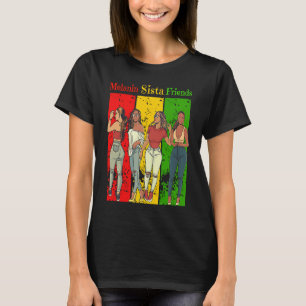 Melanin Sista Friends Black History Month Black Gi T-Shirt