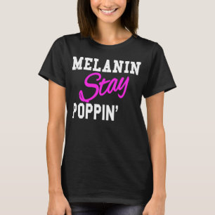 Melanin Stay Poppin' Ladies Cultural Vibe Black Qu T-Shirt