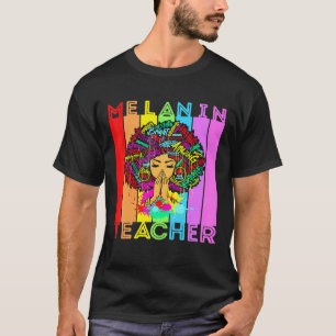 Melanin Teacher Black Teachers Queen Art Drama Sch T-Shirt