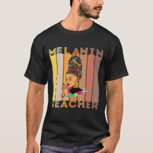 Melanin Teacher Black Teachers Queen Art Drama Sch T-Shirt