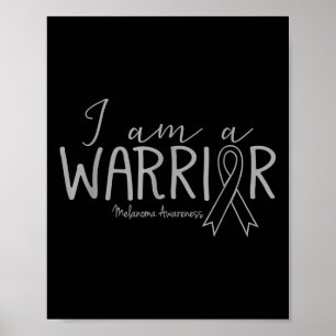Melanoma Awareness Skin Cancer I Am A Warrior  Poster