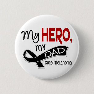 Melanoma Skin Cancer MY HERO MY DAD 42 6 Cm Round Badge