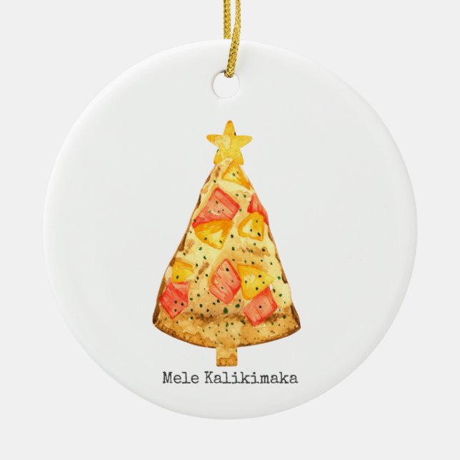 Mele Kalikimaka Merry Christmas Hawaiian Pizza Ceramic Ornament (Front)