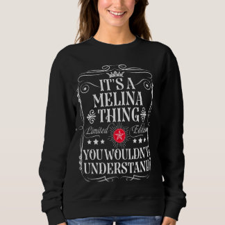 Melina Name Its A Melina Thing You Wouldn't Unders Sweatshirt