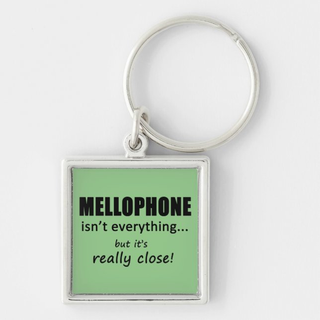 Mellophone Isn't Everything Key Ring (Front)