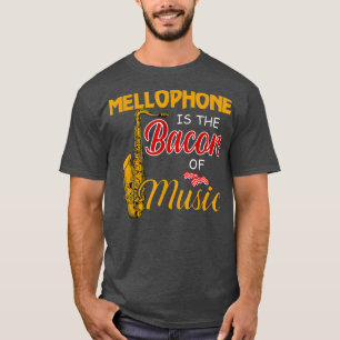Mellophone Player Tee Mellophone is The Bacon Of M