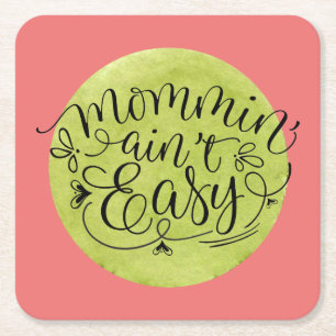 Melon and Green Mommin' Ain't Easy Square Paper Co Coaster