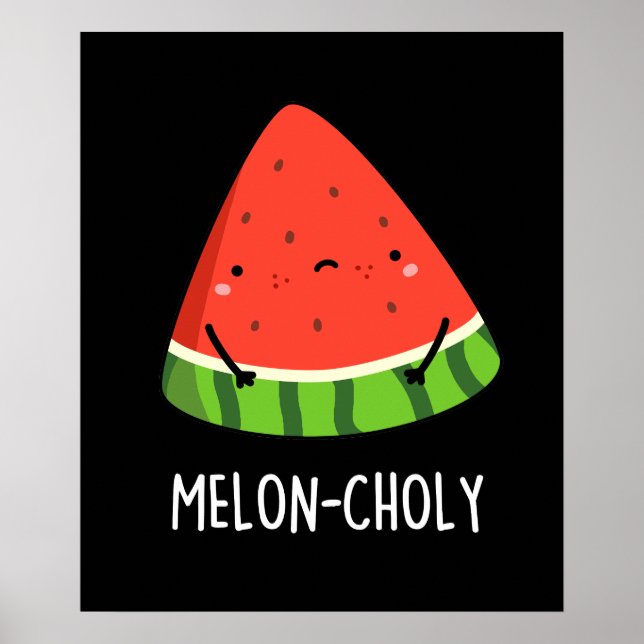 Melon-choly Funny Sad Watermelon Pun Dark BG Poster (Front)