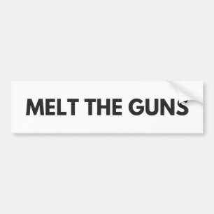 Melt the Guns Bumper Sticker