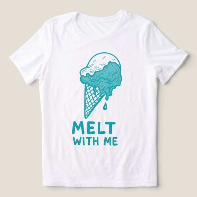 Melt With Me Tri-Blend Shirt (Design Front)