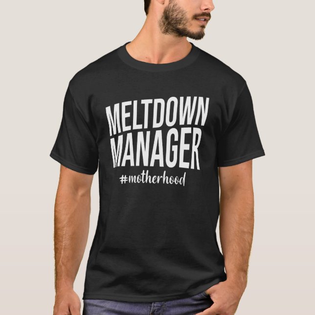 Meltdown Manager Motherhood T-Shirt (Front)