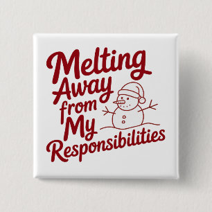 Melting Away From My Responsibilities Snarky Xmas 15 Cm Square Badge