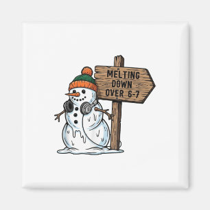 Melting Down Over 6-7 Funny 67 Christmas Snowman S Magnet
