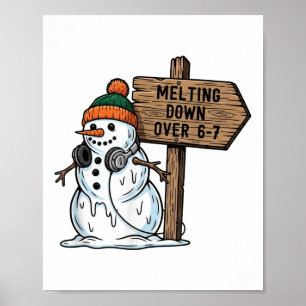 Melting Down Over 6-7 Funny 67 Christmas Snowman S Poster