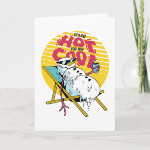 Melting Snowman So hot to be cool Card