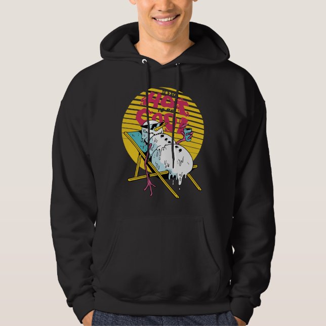 Melting Snowman So hot to be cool Hoodie (Front)