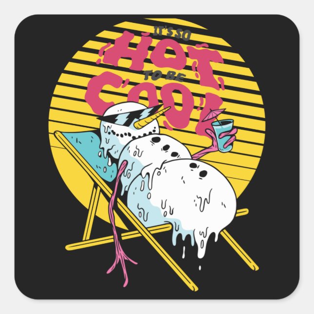 Melting Snowman So hot to be cool Square Sticker (Front)