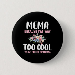 Mema Because I'm Too Cool Be Called Grandma Floral 6 Cm Round Badge