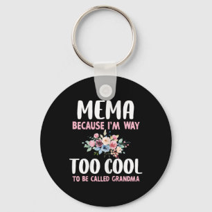 Mema Because I'm Too Cool Be Called Grandma Floral Key Ring