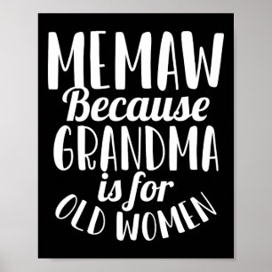 Memaw Because Grandma Is For Old Women Funny Mothe Poster