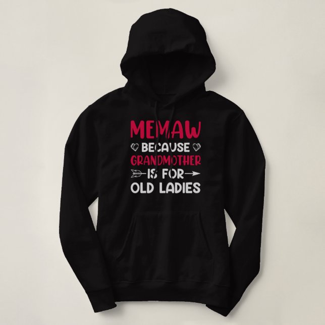 Memaw Because Grandmother Is For Old Ladies Hoodie (Design Front)