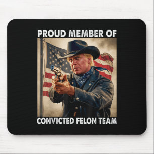 Member Of Convicted Felon Team Donald Trump 2024  Mouse Pad