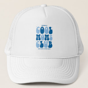 Member of cool moms club, slow days, loving ways trucker hat