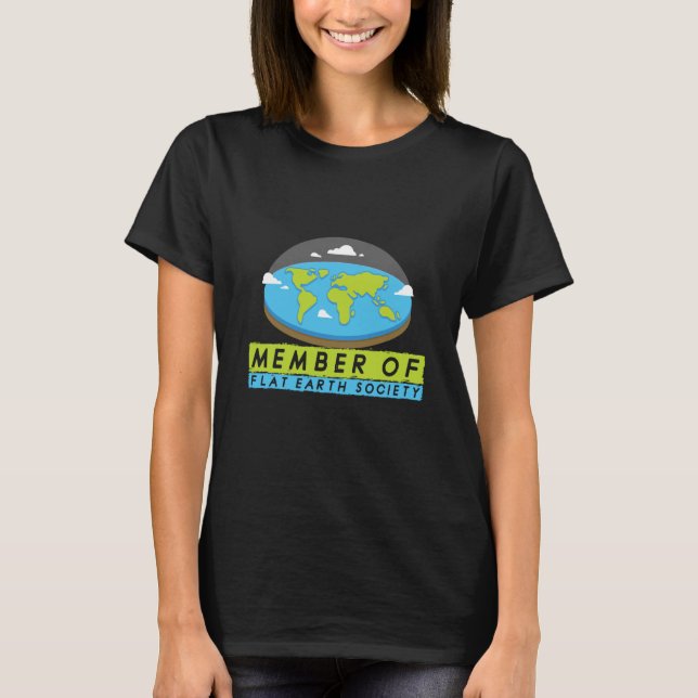 Member Of Flat Earth Society Flat Earther Flat Ear T-Shirt (Front)