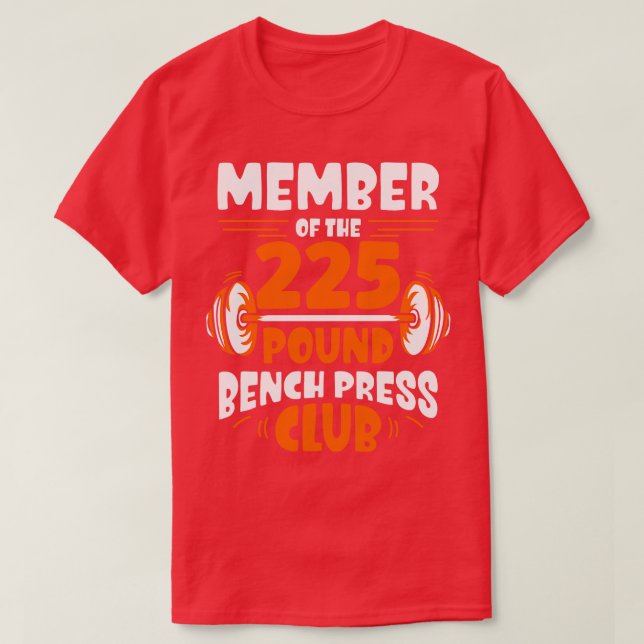 Member Of he 225 Pound Bench Press Club Gym Streng T-Shirt (Design Front)