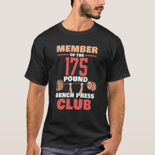 Member Of The 175 Pound Bench Press Club Strength T-Shirt